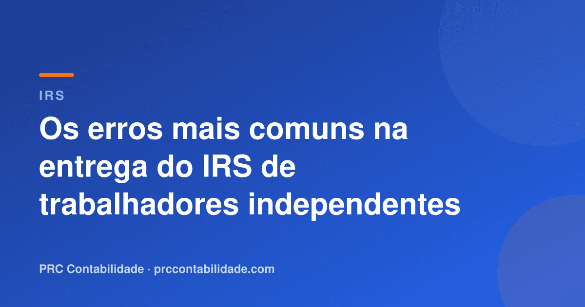 Os erros mais comuns na entrega do IRS de trabalhadores independentes